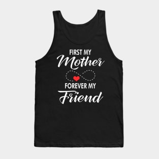 First my mother forever my friend Tank Top